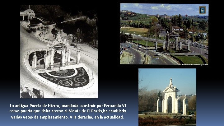 La antigua Puerta de Hierro, mandada construir por Fernando VI como puerta que daba