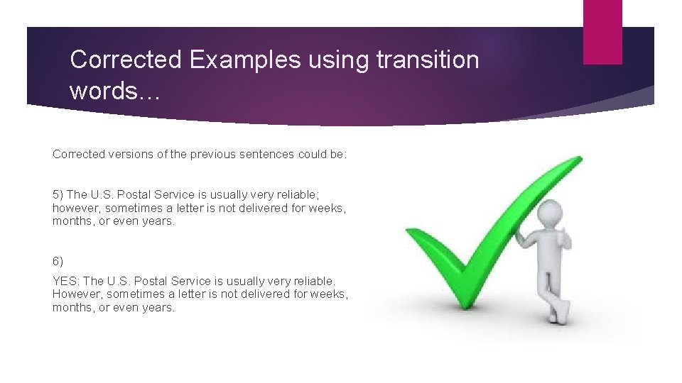 Corrected Examples using transition words… Corrected versions of the previous sentences could be: 5)