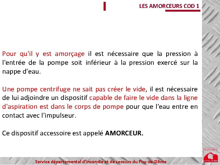 LES AMORCEURS COD 1 Pour qu'il y est amorçage il est nécessaire que la