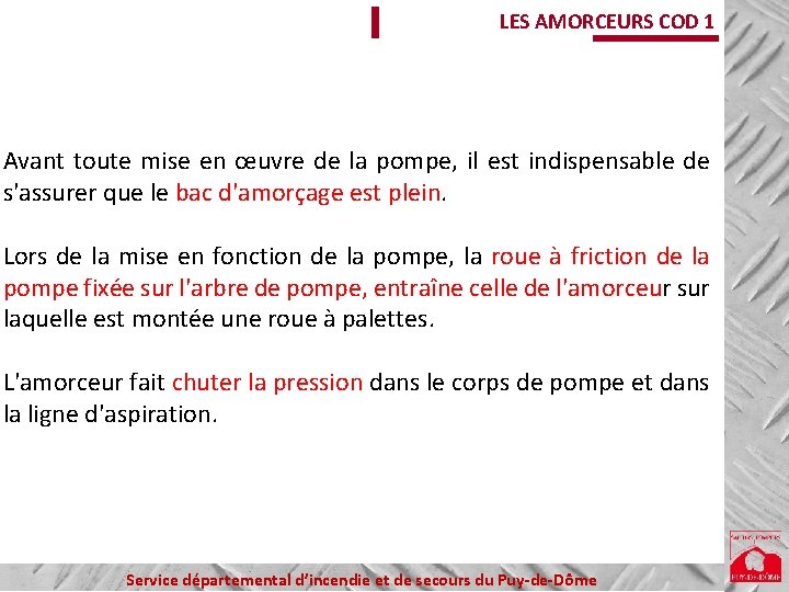 LES AMORCEURS COD 1 Avant toute mise en œuvre de la pompe, il est