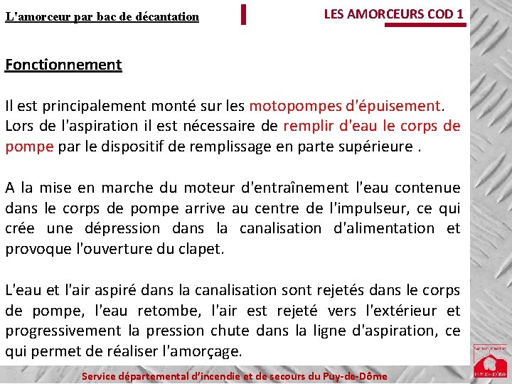 L'amorceur par bac de décantation LES AMORCEURS COD 1 Fonctionnement Il est principalement monté