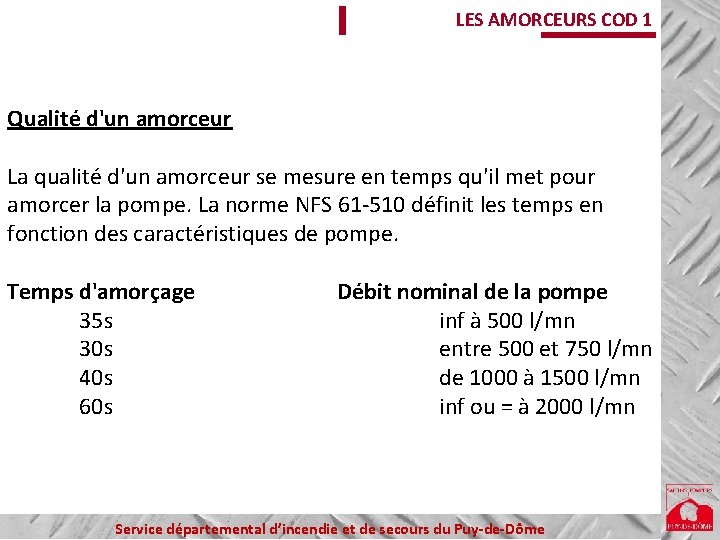 LES AMORCEURS COD 1 Qualité d'un amorceur La qualité d'un amorceur se mesure en