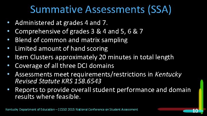 Summative Assessments (SSA) Administered at grades 4 and 7. Comprehensive of grades 3 &