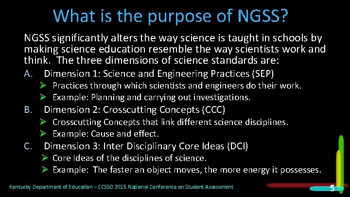 What is the purpose of NGSS? NGSS significantly alters the way science is taught