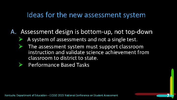 Ideas for the new assessment system A. Assessment design is bottom-up, not top-down Ø