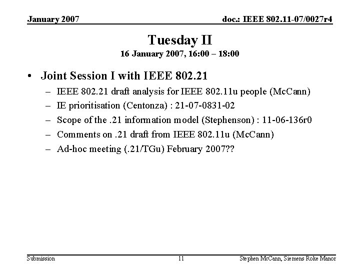 January 2007 doc. : IEEE 802. 11 -07/0027 r 4 Tuesday II 16 January