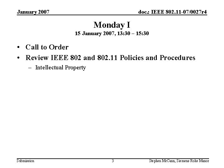 January 2007 doc. : IEEE 802. 11 -07/0027 r 4 Monday I 15 January