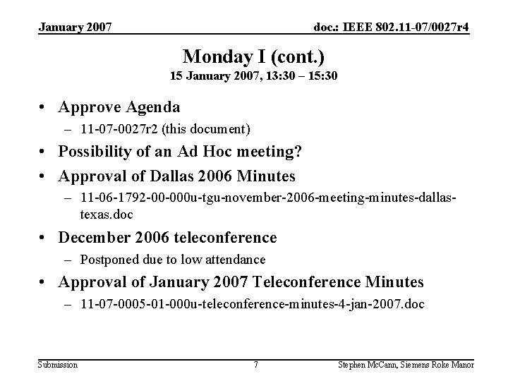 January 2007 doc. : IEEE 802. 11 -07/0027 r 4 Monday I (cont. )