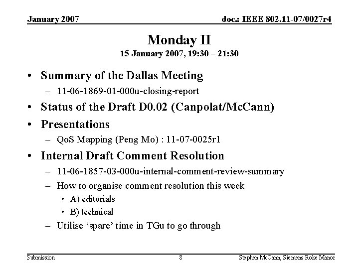 January 2007 doc. : IEEE 802. 11 -07/0027 r 4 Monday II 15 January