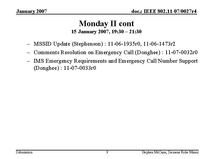 January 2007 doc. : IEEE 802. 11 -07/0027 r 4 Monday II cont 15