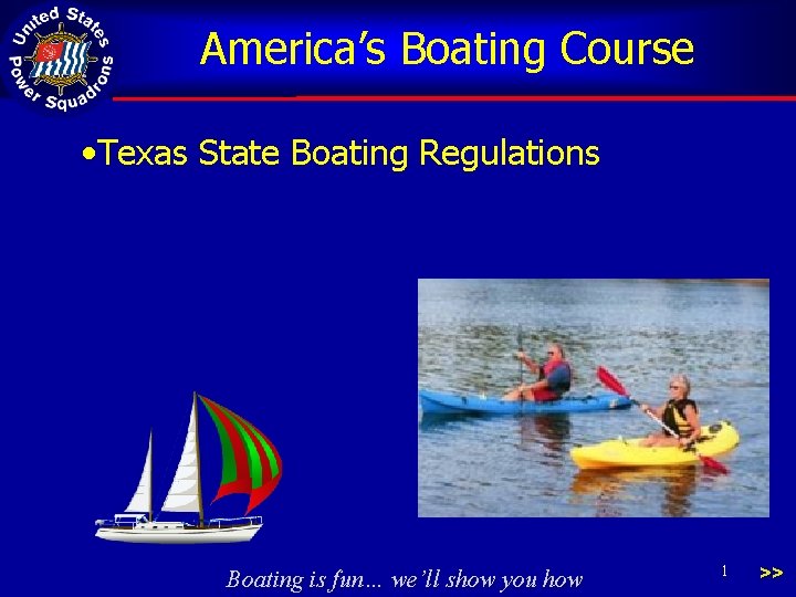 America’s Boating Course • Texas State Boating Regulations Boating is fun… we’ll show you