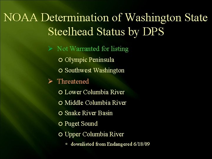 NOAA Determination of Washington State Steelhead Status by DPS Ø Not Warranted for listing