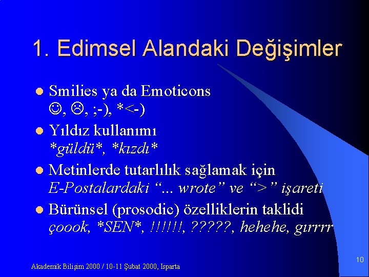 1. Edimsel Alandaki Değişimler Smilies ya da Emoticons , , ; -), *<-) l