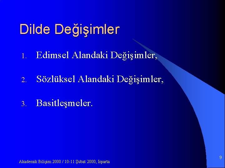 Dilde Değişimler 1. Edimsel Alandaki Değişimler, 2. Sözlüksel Alandaki Değişimler, 3. Basitleşmeler. Akademik Bilişim