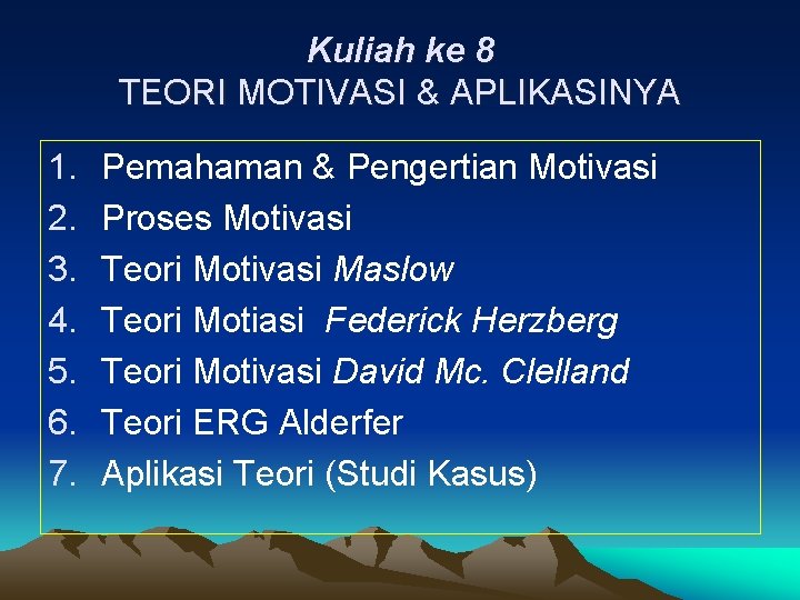 Kuliah ke 8 TEORI MOTIVASI & APLIKASINYA 1. 2. 3. 4. 5. 6. 7. Kuliah ke 8 TEORI MOTIVASI & APLIKASINYA 1. 2. 3. 4. 5. 6. 7.