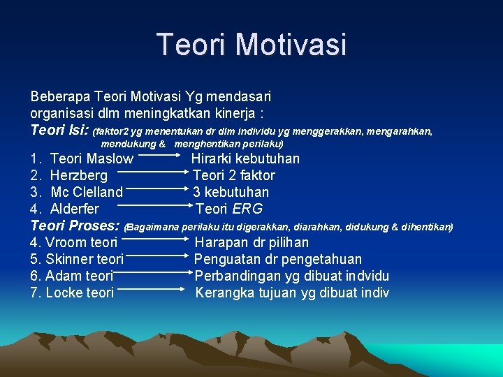 Teori Motivasi Beberapa Teori Motivasi Yg mendasari organisasi dlm meningkatkan kinerja : Teori Isi: Teori Motivasi Beberapa Teori Motivasi Yg mendasari organisasi dlm meningkatkan kinerja : Teori Isi: