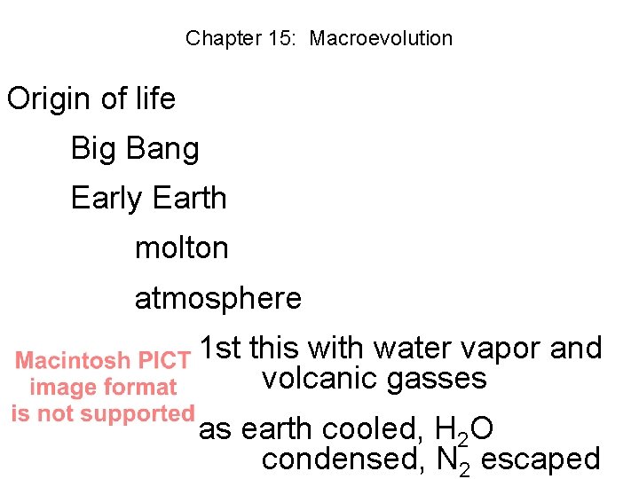 Chapter 15: Macroevolution Origin of life Big Bang Early Earth molton atmosphere 1 st