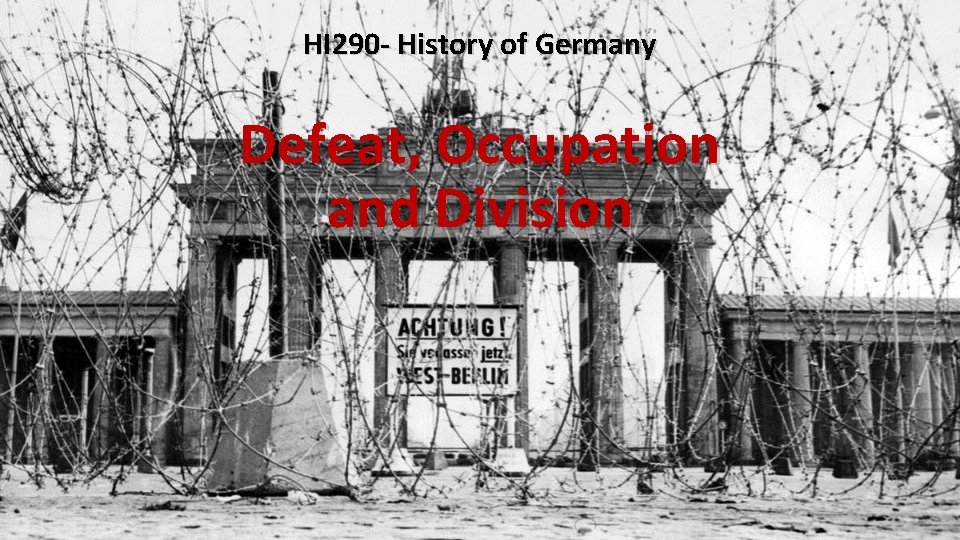 HI 290 - History of Germany Defeat, Occupation and Division 