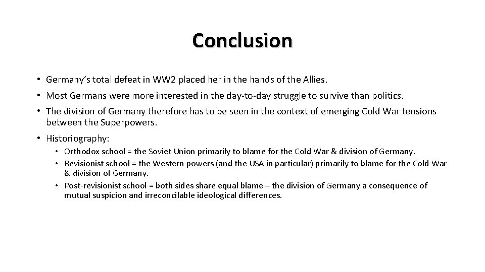 Conclusion • Germany’s total defeat in WW 2 placed her in the hands of