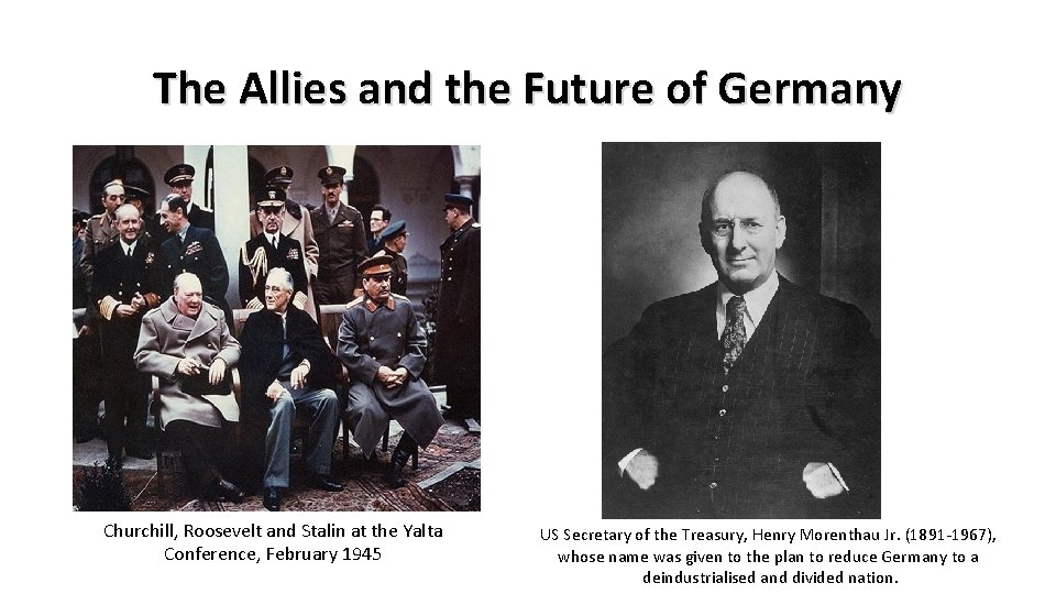 The Allies and the Future of Germany Churchill, Roosevelt and Stalin at the Yalta