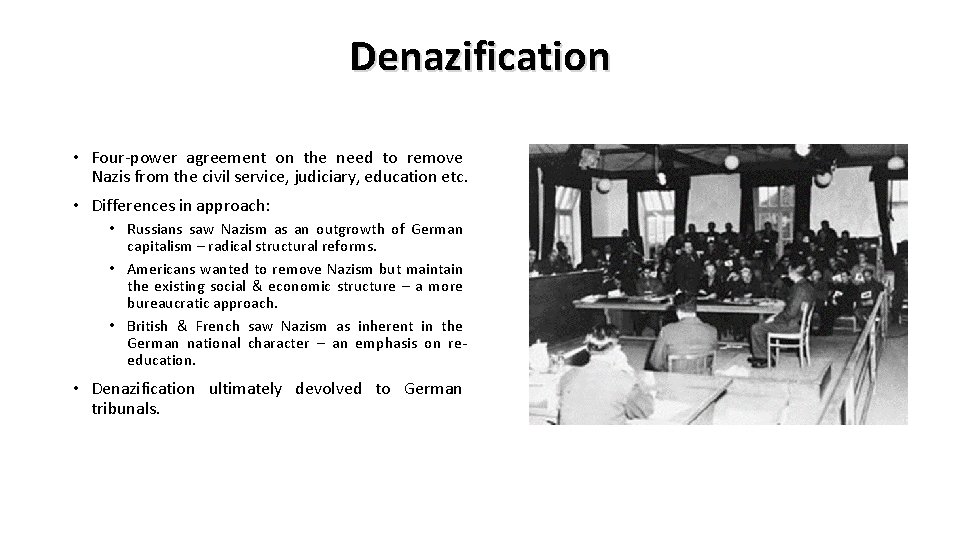 Denazification • Four-power agreement on the need to remove Nazis from the civil service,