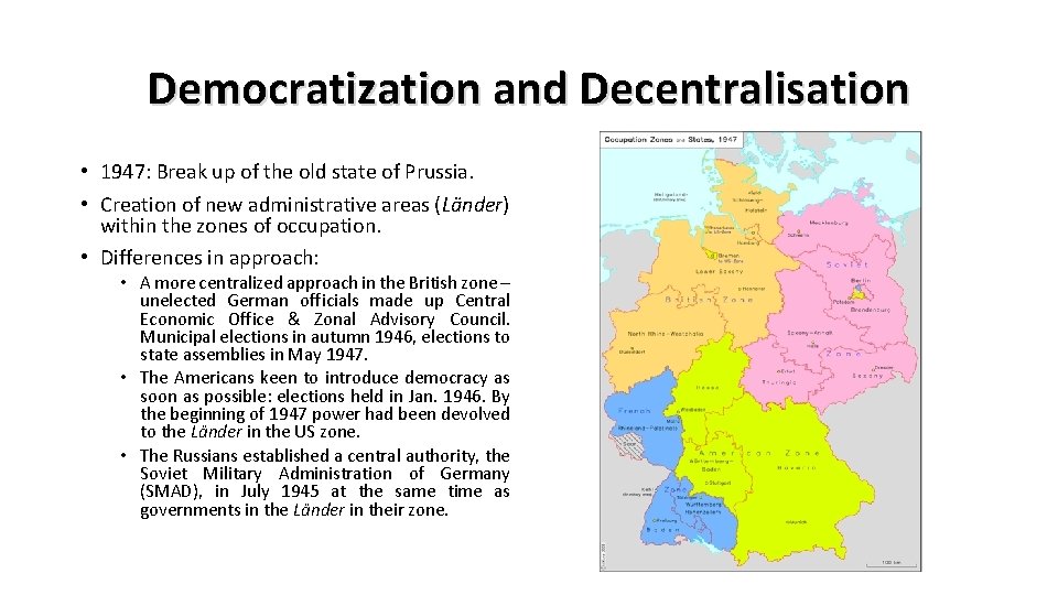 Democratization and Decentralisation • 1947: Break up of the old state of Prussia. •