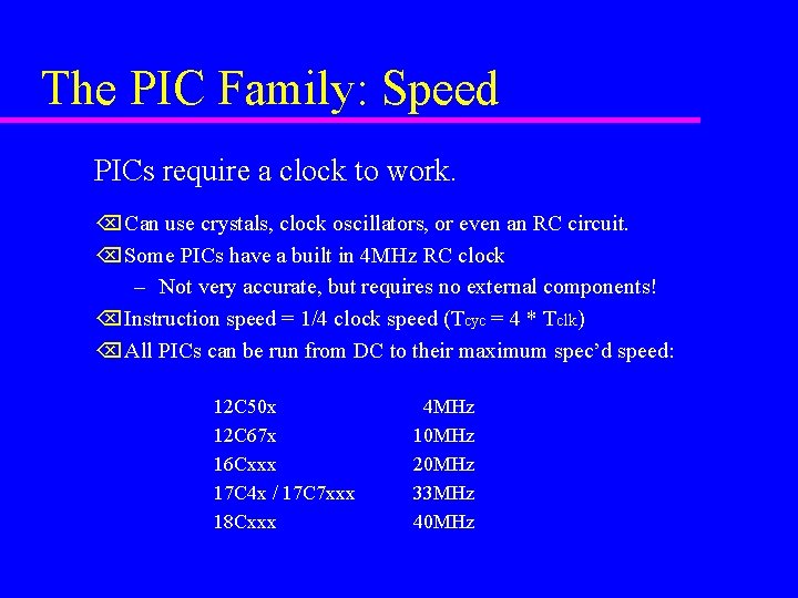 The PIC Family: Speed PICs require a clock to work. Õ Can use crystals,