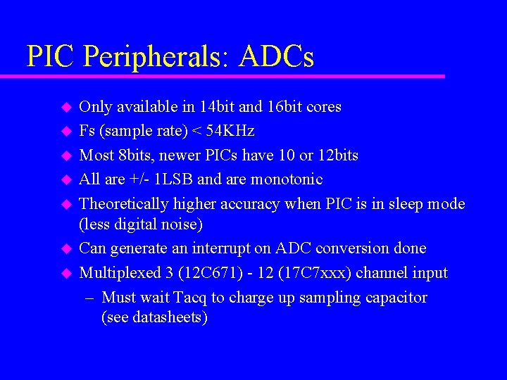 PIC Peripherals: ADCs u u u u Only available in 14 bit and 16