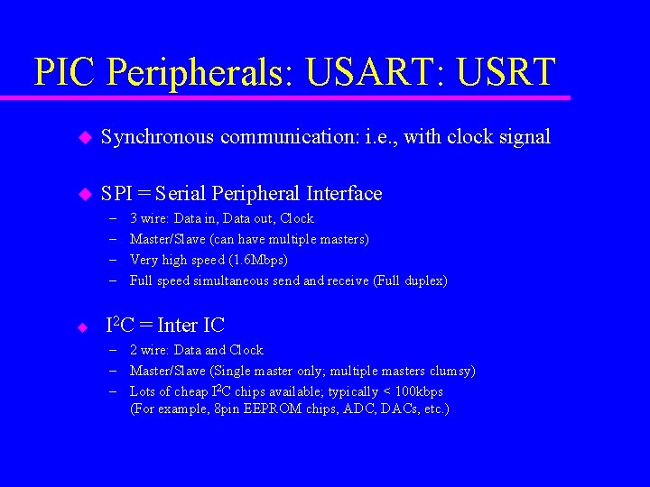 PIC Peripherals: USART: USRT u Synchronous communication: i. e. , with clock signal u