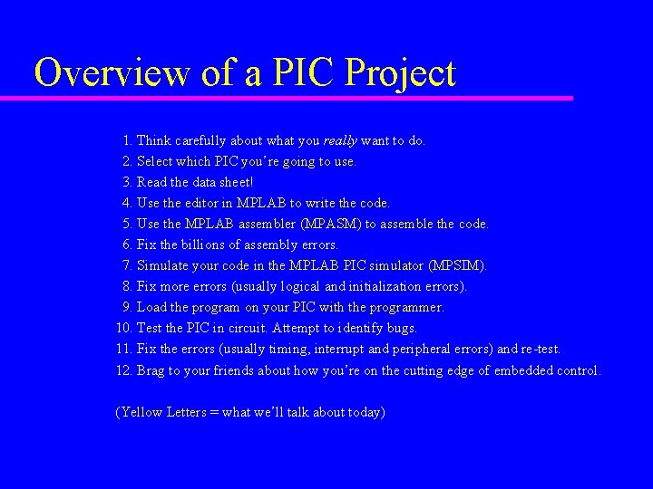 Overview of a PIC Project 1. Think carefully about what you really want to