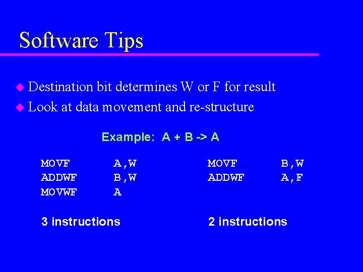 Software Tips u Destination bit determines W or F for result u Look at