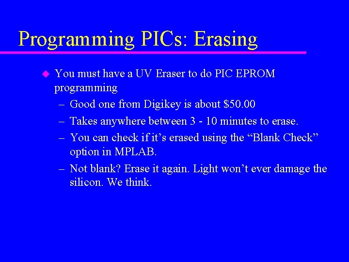 Programming PICs: Erasing u You must have a UV Eraser to do PIC EPROM