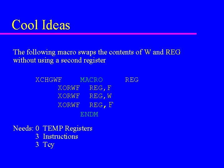 Cool Ideas The following macro swaps the contents of W and REG without using