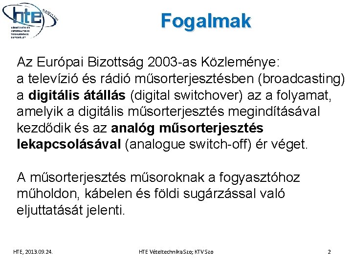 Fogalmak Az Európai Bizottság 2003 -as Közleménye: a televízió és rádió műsorterjesztésben (broadcasting) a