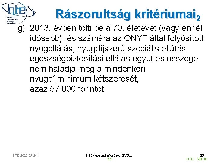 Rászorultság kritériumai 2 g) 2013. évben tölti be a 70. életévét (vagy ennél idősebb),