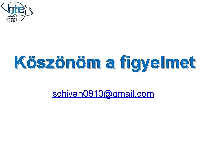 Köszönöm a figyelmet schivan 0810@gmail. com 