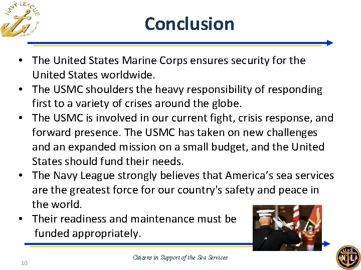 Conclusion • The United States Marine Corps ensures security for the United States worldwide.