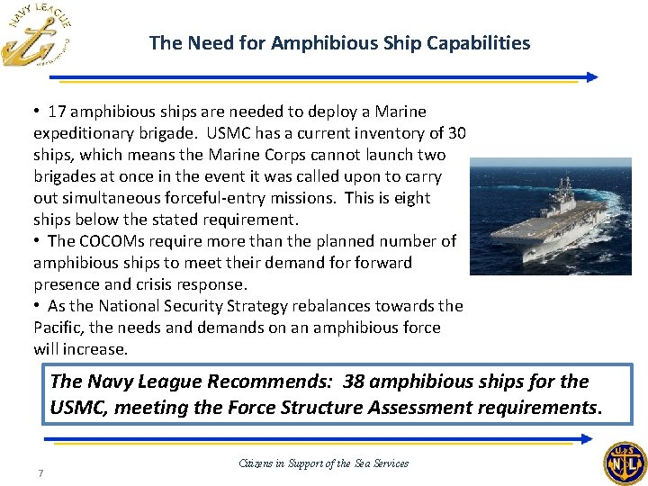 The Need for Amphibious Ship Capabilities • 17 amphibious ships are needed to deploy