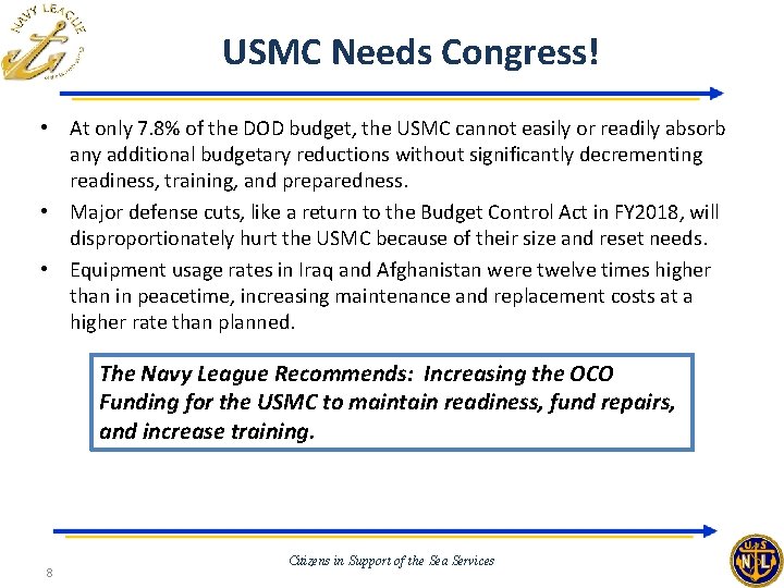 USMC Needs Congress! • At only 7. 8% of the DOD budget, the USMC