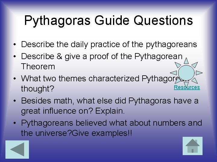 Pythagoras Guide Questions • Describe the daily practice of the pythagoreans • Describe &