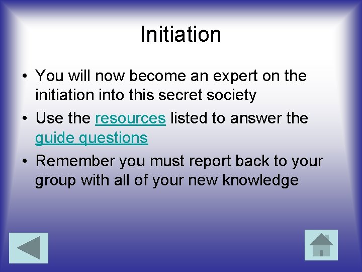Initiation • You will now become an expert on the initiation into this secret