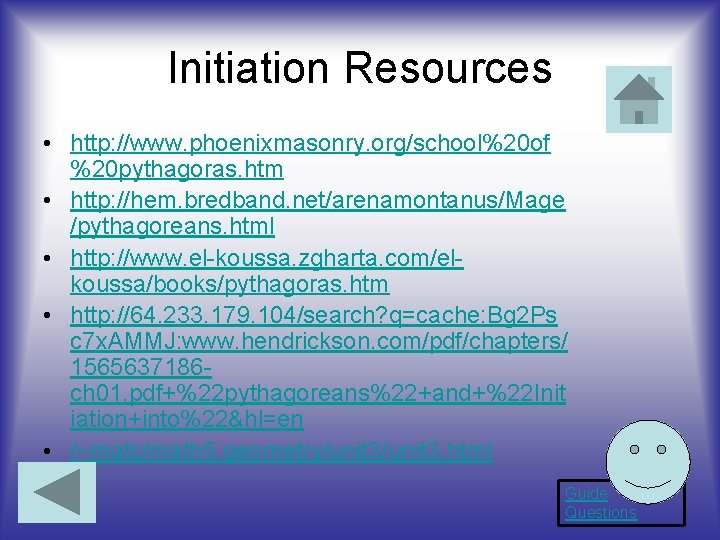 Initiation Resources • http: //www. phoenixmasonry. org/school%20 of %20 pythagoras. htm • http: //hem.
