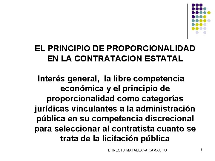 EL PRINCIPIO DE PROPORCIONALIDAD EN LA CONTRATACION ESTATAL Interés general, la libre competencia económica