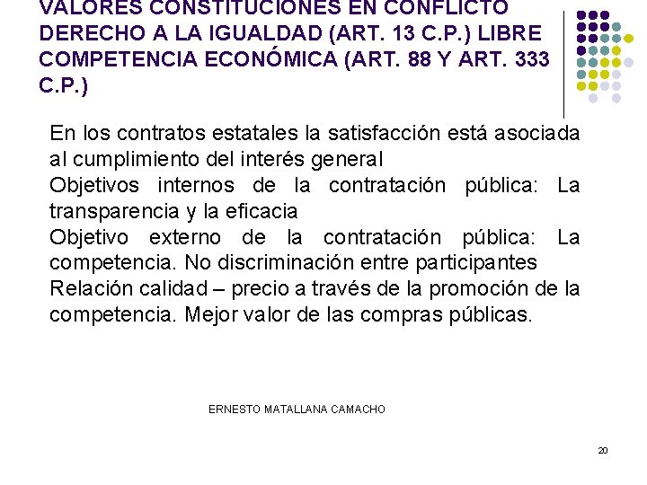 VALORES CONSTITUCIONES EN CONFLICTO DERECHO A LA IGUALDAD (ART. 13 C. P. ) LIBRE