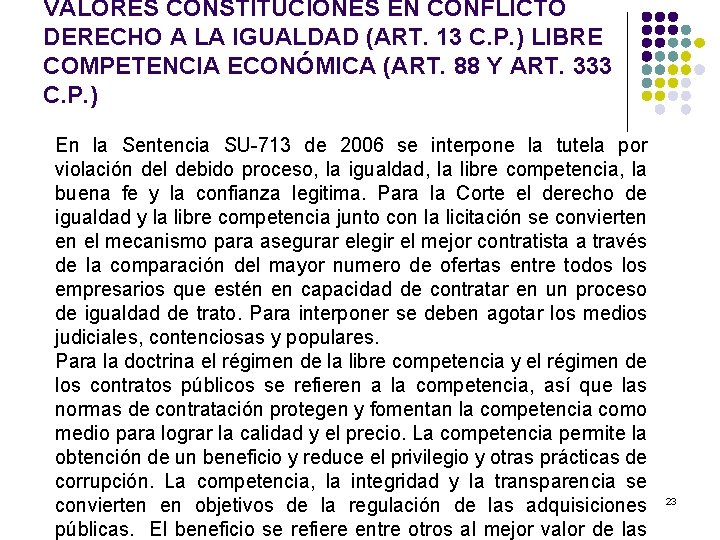 VALORES CONSTITUCIONES EN CONFLICTO DERECHO A LA IGUALDAD (ART. 13 C. P. ) LIBRE