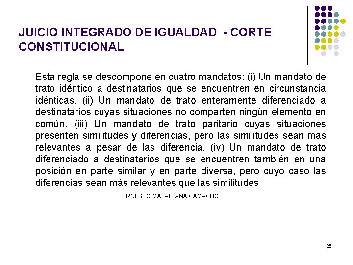 JUICIO INTEGRADO DE IGUALDAD - CORTE CONSTITUCIONAL Esta regla se descompone en cuatro mandatos: