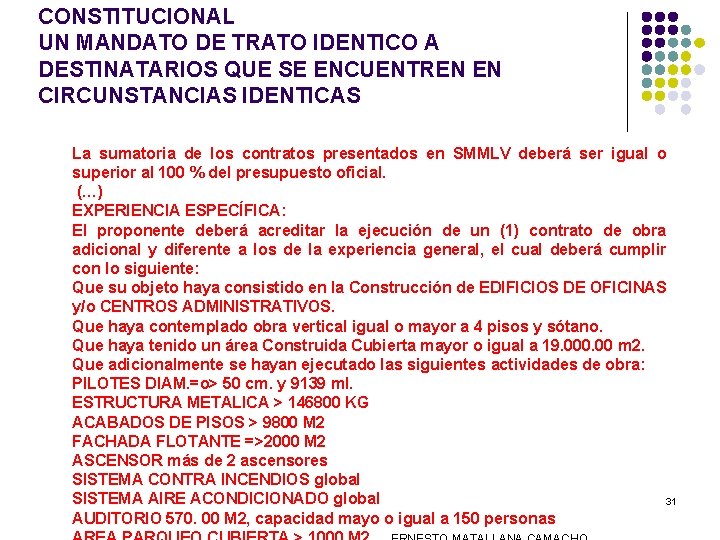 CONSTITUCIONAL UN MANDATO DE TRATO IDENTICO A DESTINATARIOS QUE SE ENCUENTREN EN CIRCUNSTANCIAS IDENTICAS