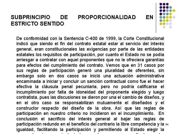 SUBPRINCIPIO DE ESTRICTO SENTIDO PROPORCIONALIDAD EN De conformidad con la Sentencia C-400 de 1999,