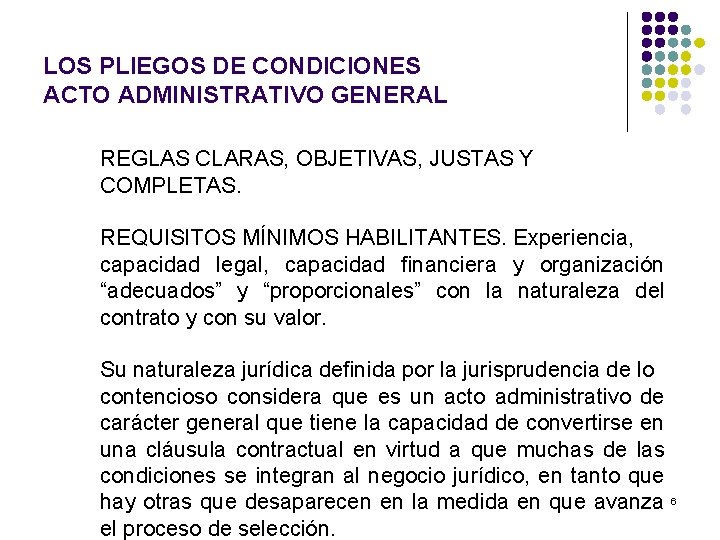 LOS PLIEGOS DE CONDICIONES ACTO ADMINISTRATIVO GENERAL REGLAS CLARAS, OBJETIVAS, JUSTAS Y COMPLETAS. REQUISITOS