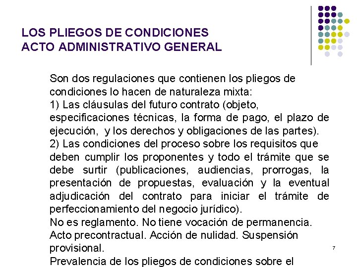 LOS PLIEGOS DE CONDICIONES ACTO ADMINISTRATIVO GENERAL Son dos regulaciones que contienen los pliegos